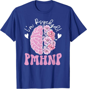 I'm Psyhed PMHNP Psychiatric NP Psych Nurse Practitioner T-Shirt - T-Shirt | Royal