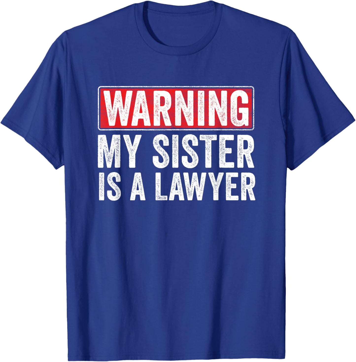 Warning My Sister Is A Lawyer Attorney Legal Law School T-Shirt - T-Shirt | Royal