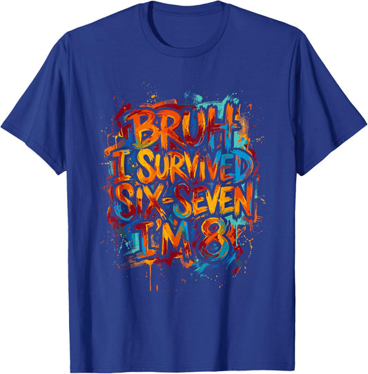 Bruh I Survived Six Seven I’m 8 Graffiti Style - Retro Art T-Shirt - T-Shirt | Royal