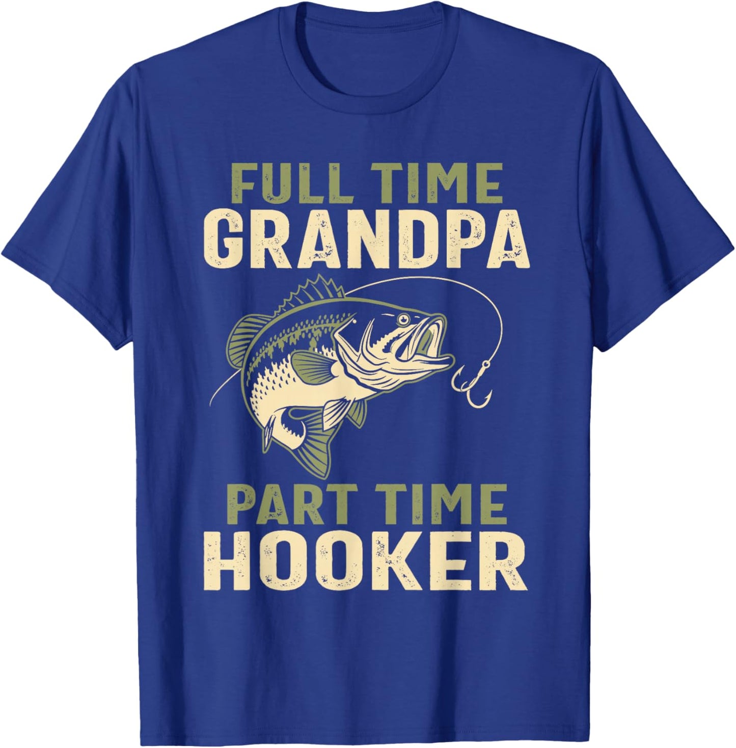 Full Time Grandpa Part Time Hooker Fishing Humor Grandfather T-Shirt - T-Shirt | Royal