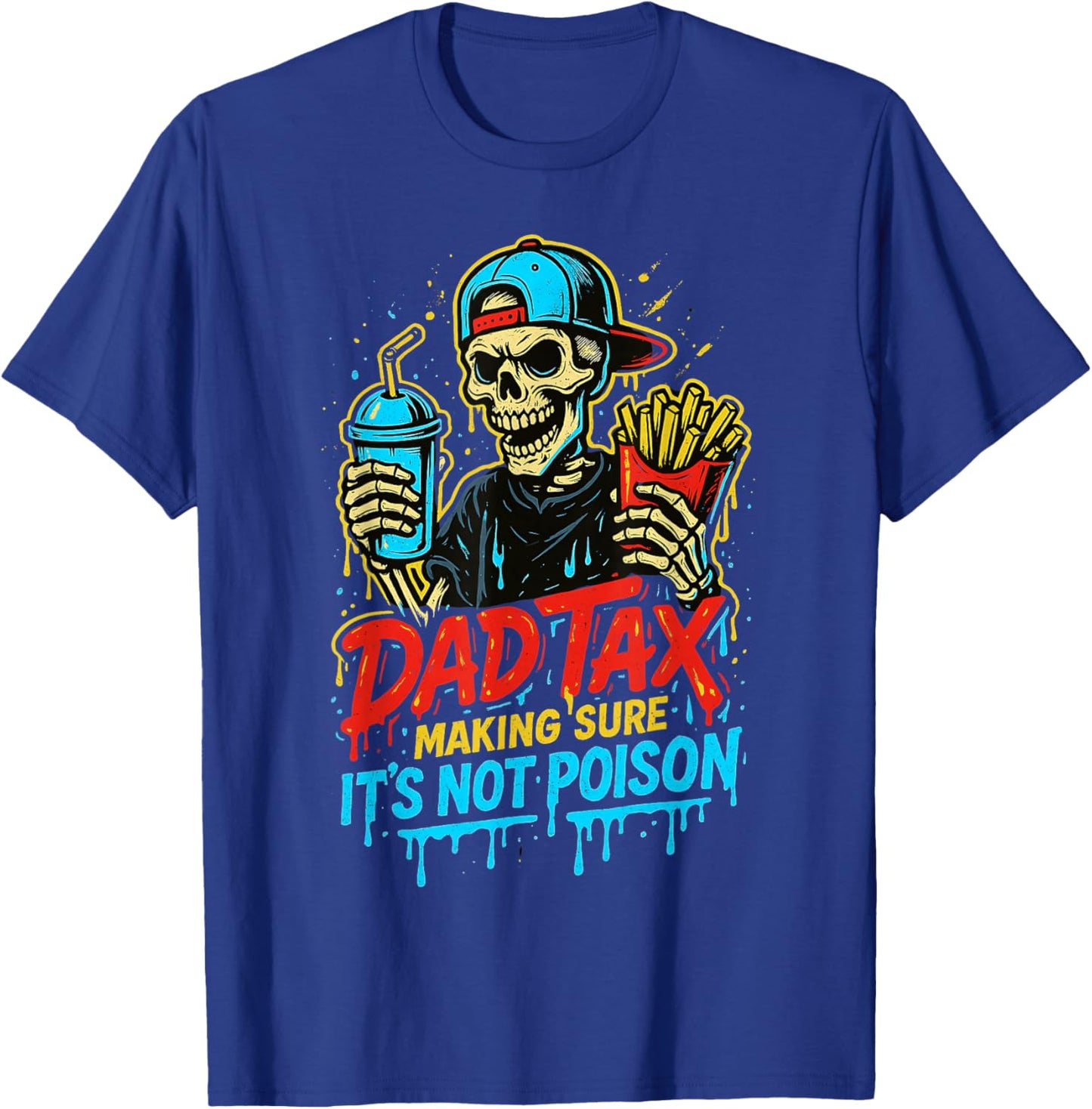 Dad Tax Making Sure It's Not Poison Skeleton Fathers Day Men T-Shirt - T-Shirt | Royal