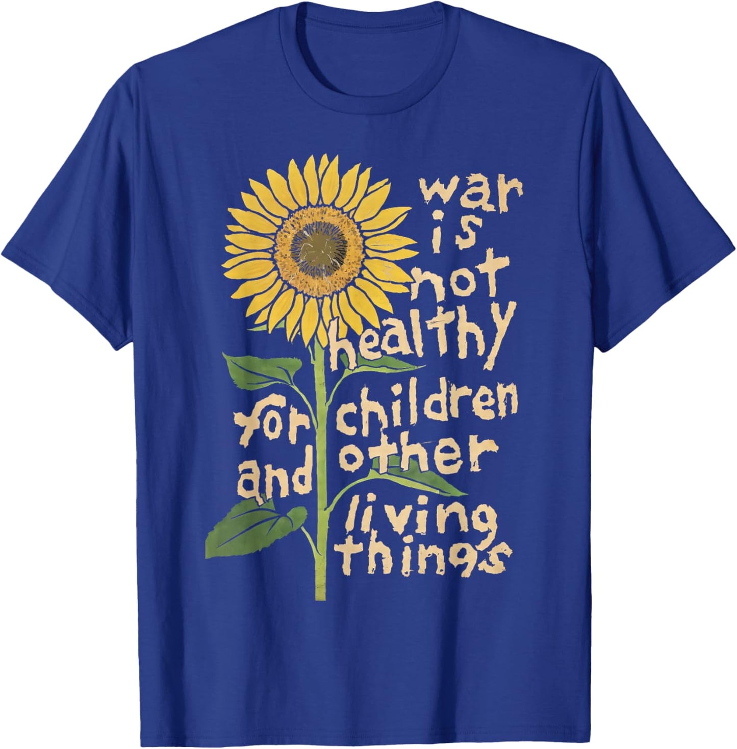 War is not Healthy for Children and Other Funny Design T-Shirt - T-Shirt | Royal