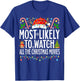 Most Likely Watch All the Christmas Movies Family Christmas T-Shirt - T-Shirt | Royal