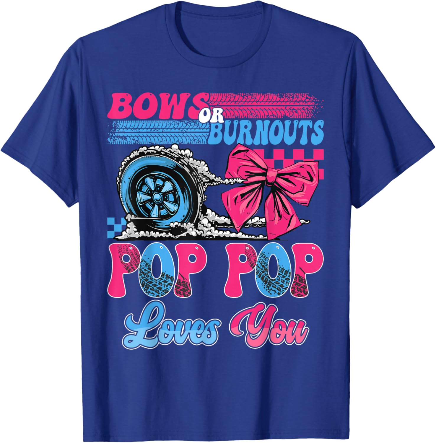 Burnouts or Bows Pop Pop Loves You Pink Blue Gender Reveal T-Shirt - T-Shirt | Royal