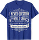 I Never Question My Wife's Choices Because I'm One of Them T-Shirt - T-Shirt | Royal