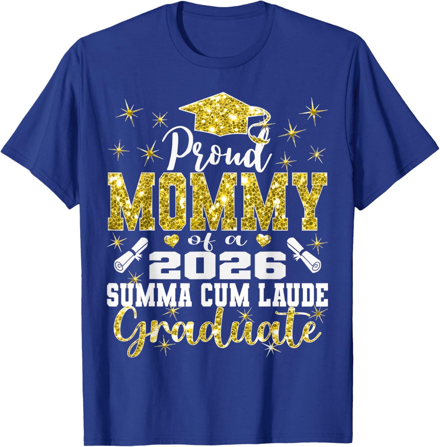 Proud Mommy of 2026 Summa Cum Laude Graduate 26 T-Shirt - T-Shirt | Royal