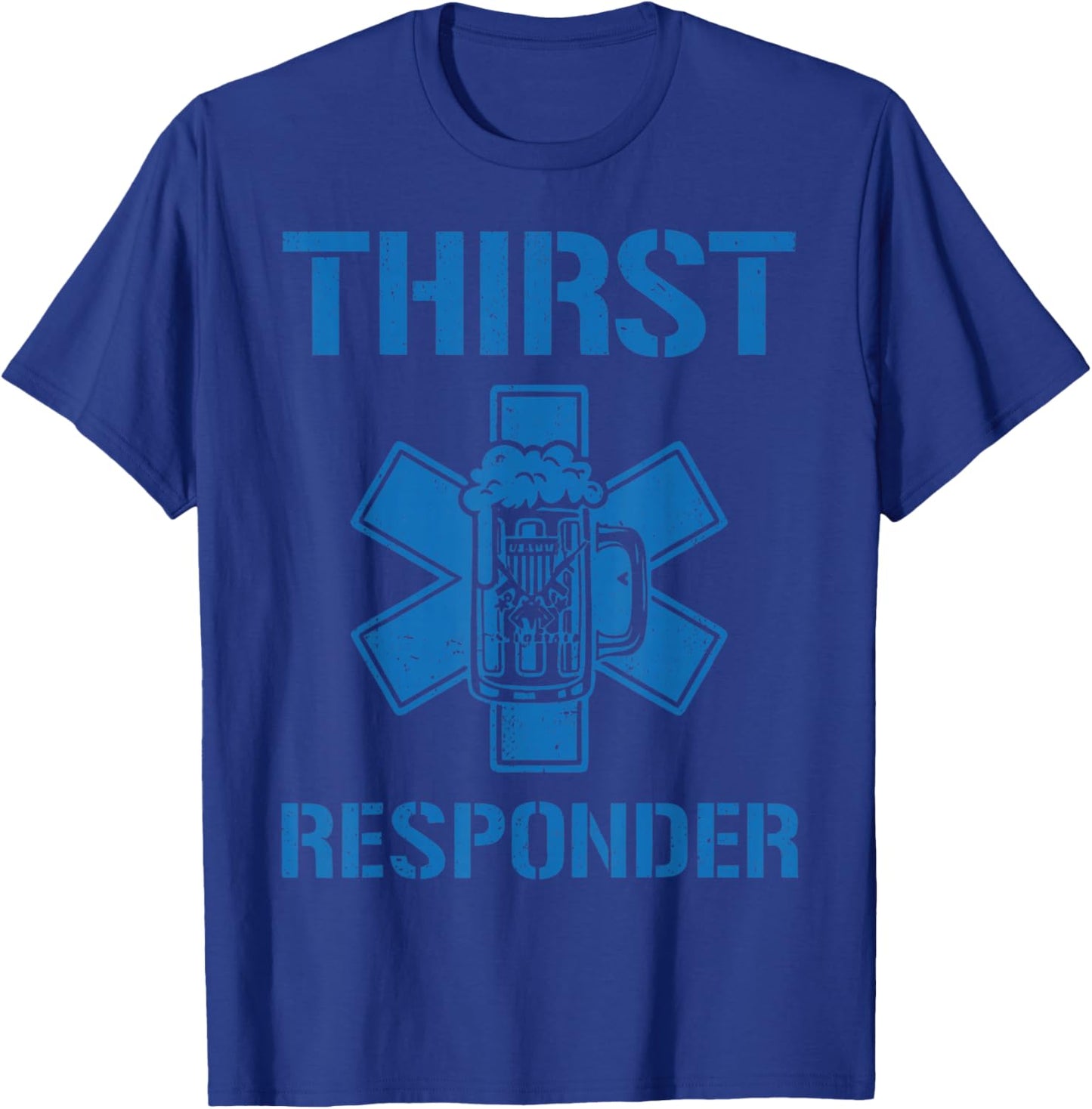 Thirst Response Responder Nurse Paramedic EMS Medic School T-Shirt - T-Shirt | Royal