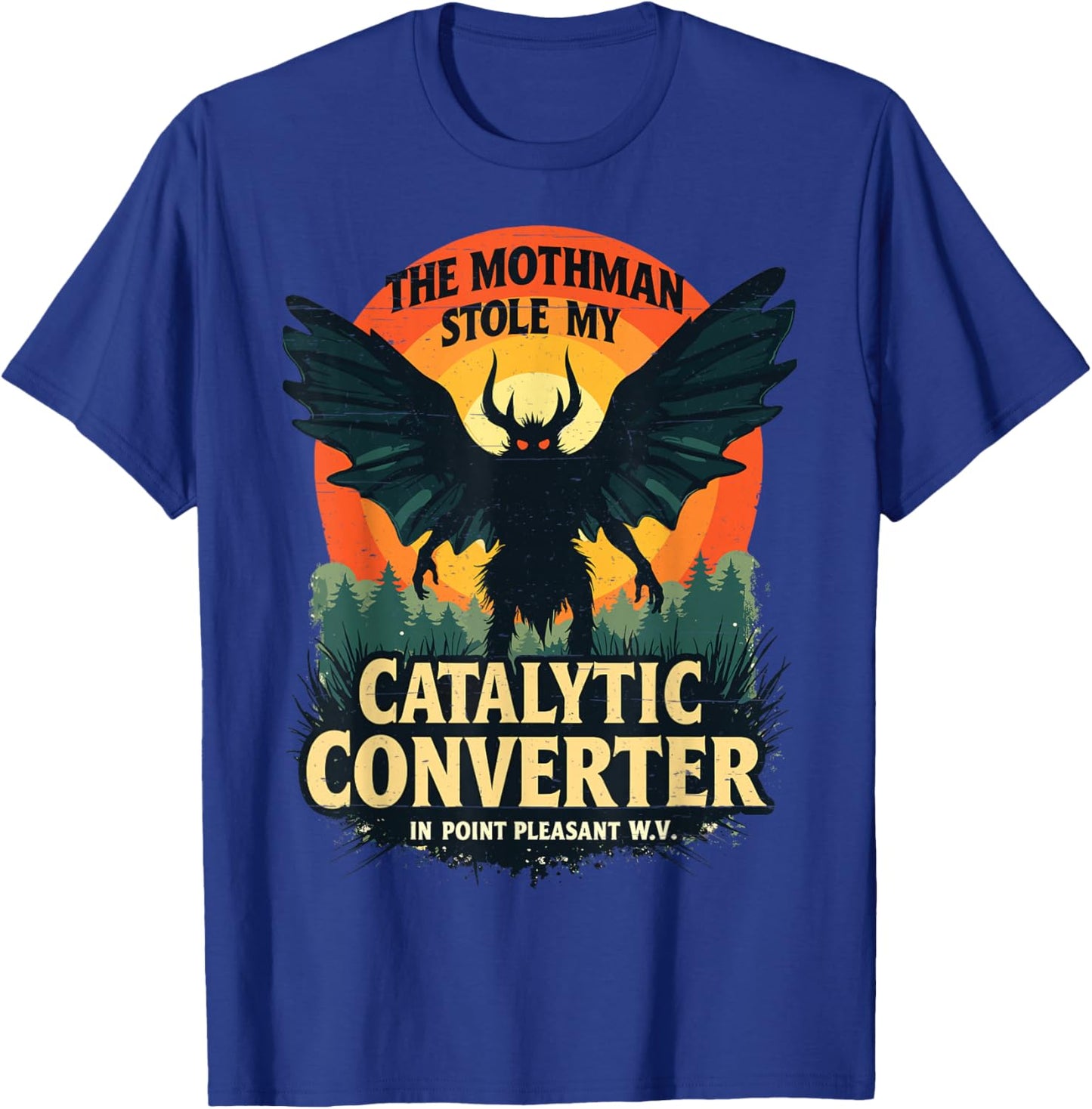 The Mothman Stole My Catalytic Converter Funny Mothman Meme T-Shirt - T-Shirt | Royal