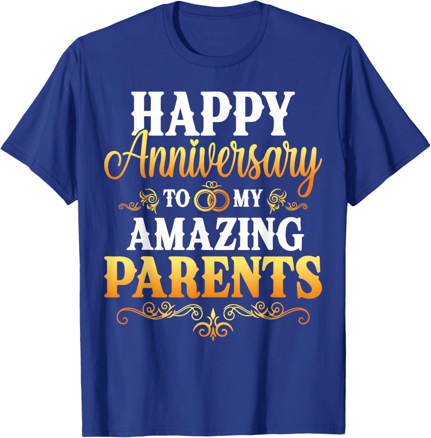Happy Anniversary to My Amazing Parents Gift T-Shirt - T-Shirt | Royal