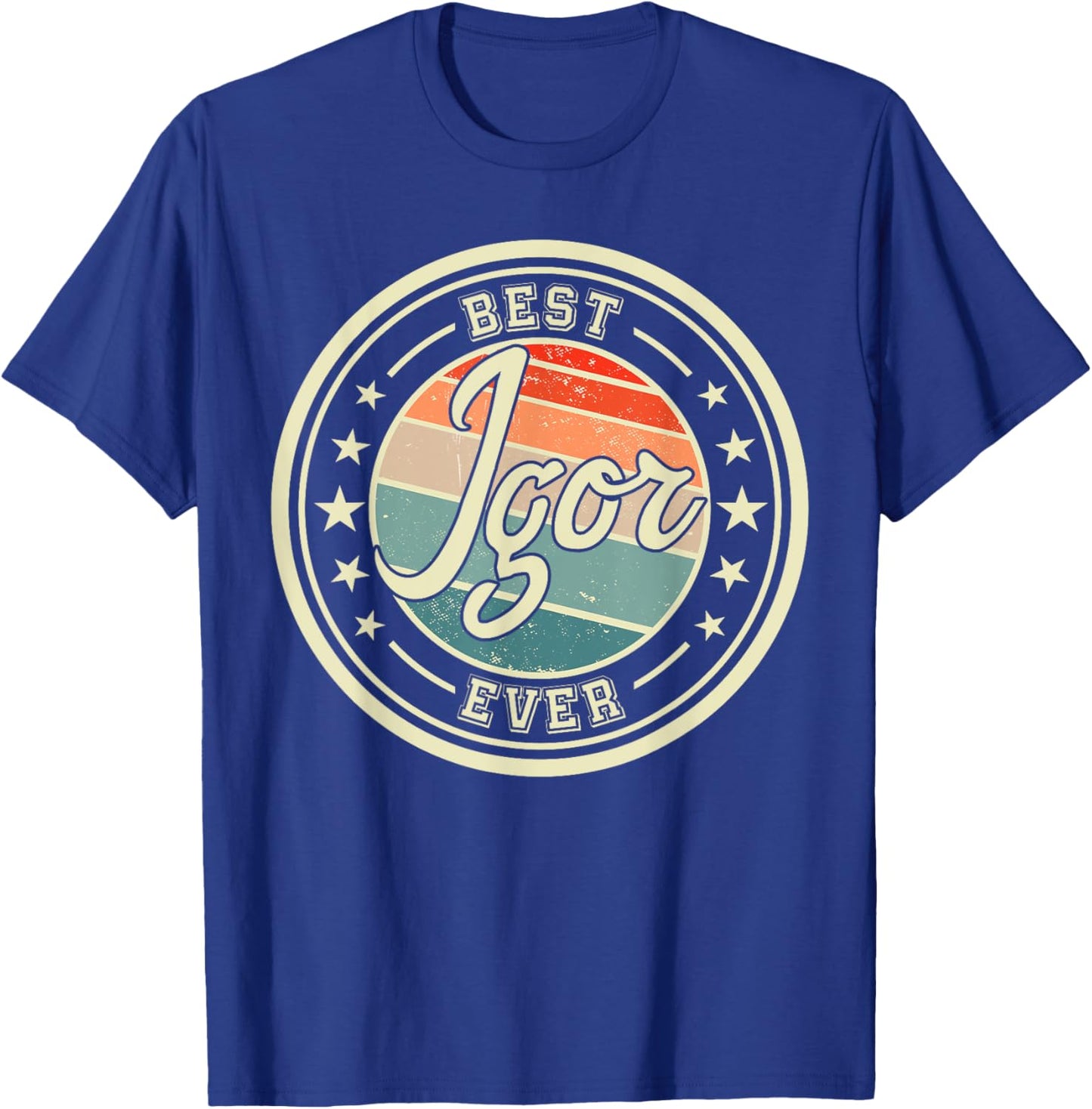 Best Igor Ever funny saying first name Igor T-Shirt - T-Shirt | Royal