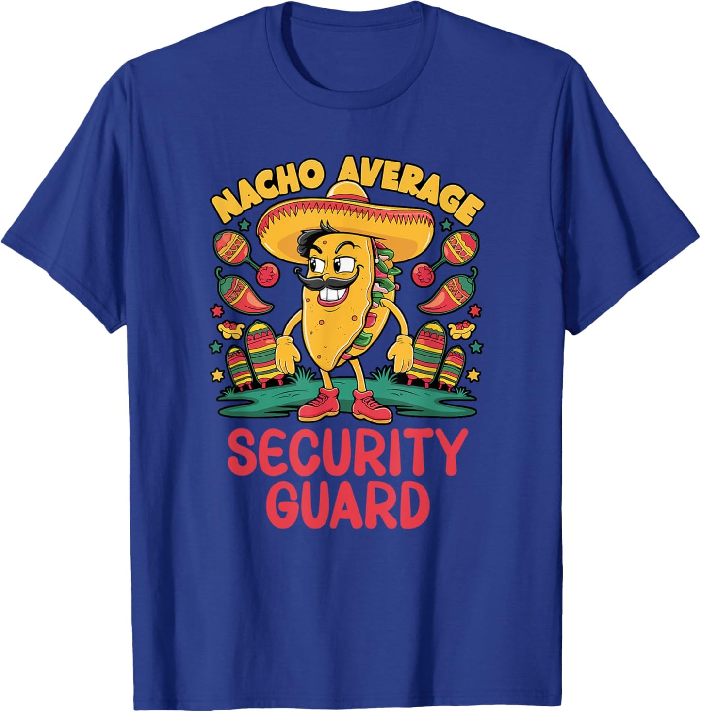Nacho Average Security Guard Cinco De Mayo Mexican Funny T-Shirt - T-Shirt | Royal