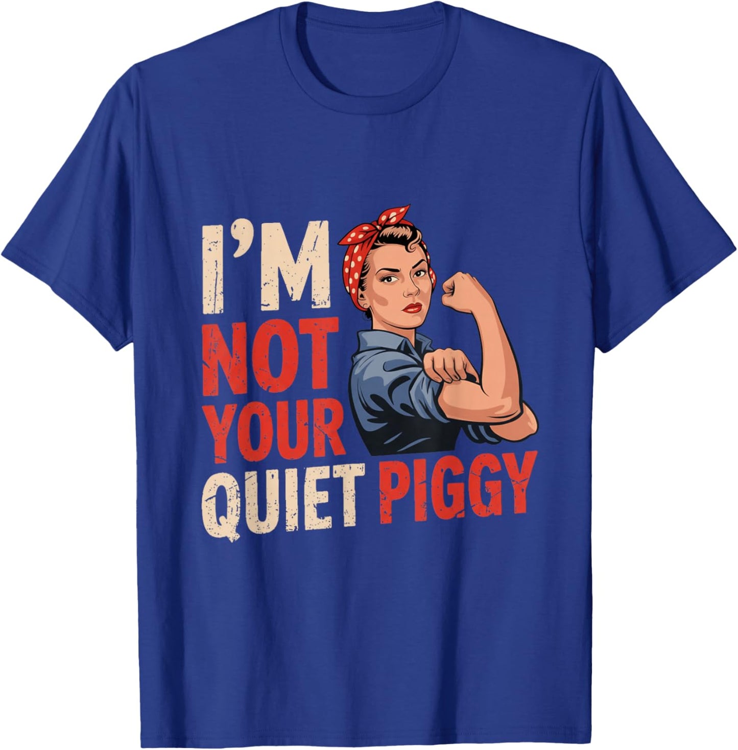 Retro Vintage I'm Not Your Quiet Piggy Protest Women T-Shirt - T-Shirt | Royal