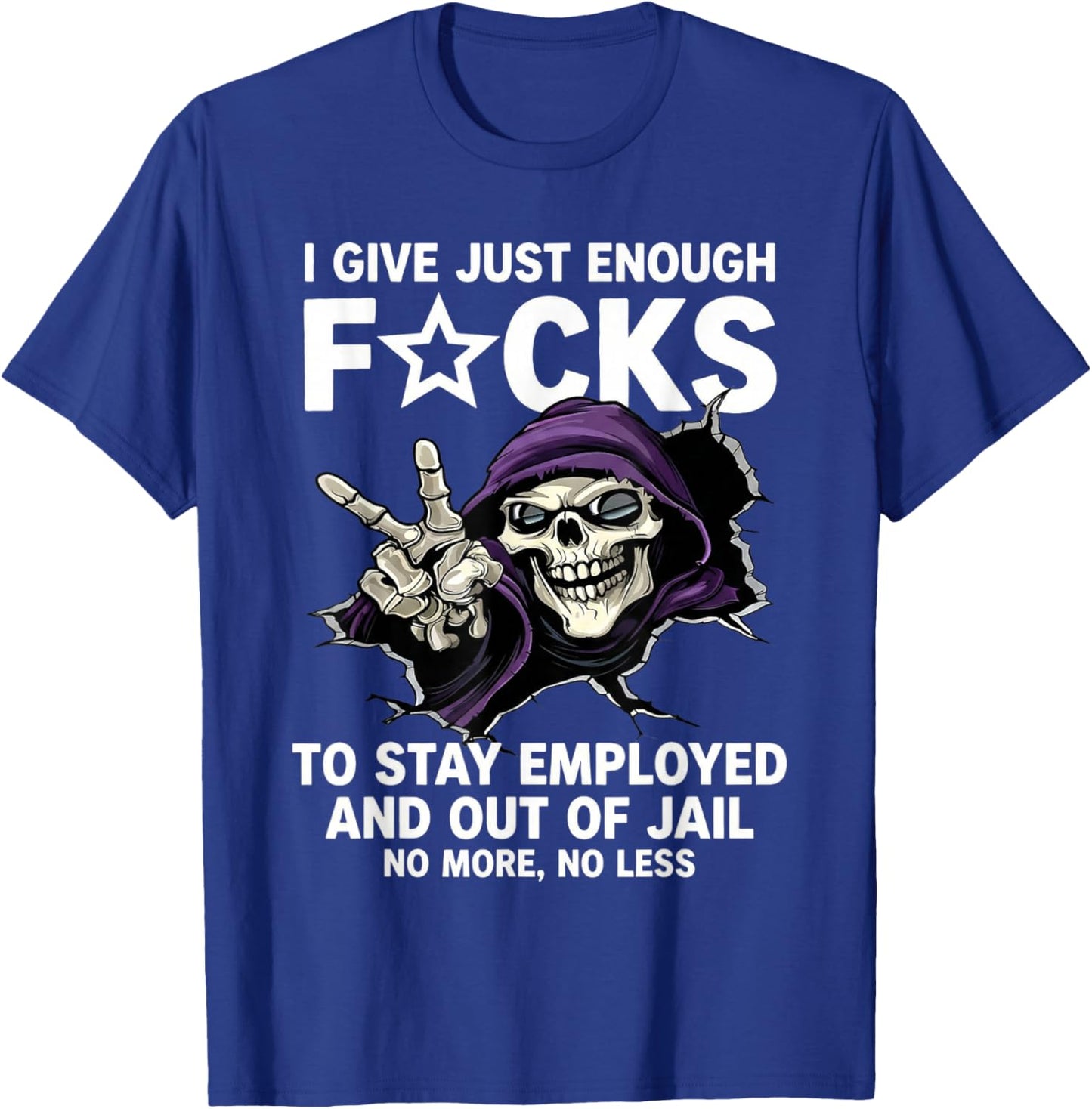 I Give Enough F..CKS to Stay Employed Out of Jail Skeleton T-Shirt - T-Shirt | Royal