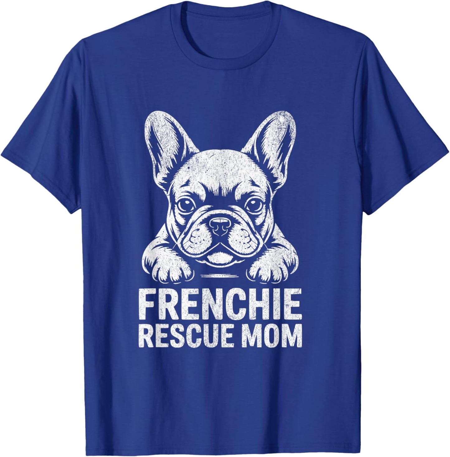 Frenchie Rescue Mom Shirt French Bulldog Lover Gift T-Shirt - T-Shirt | Royal