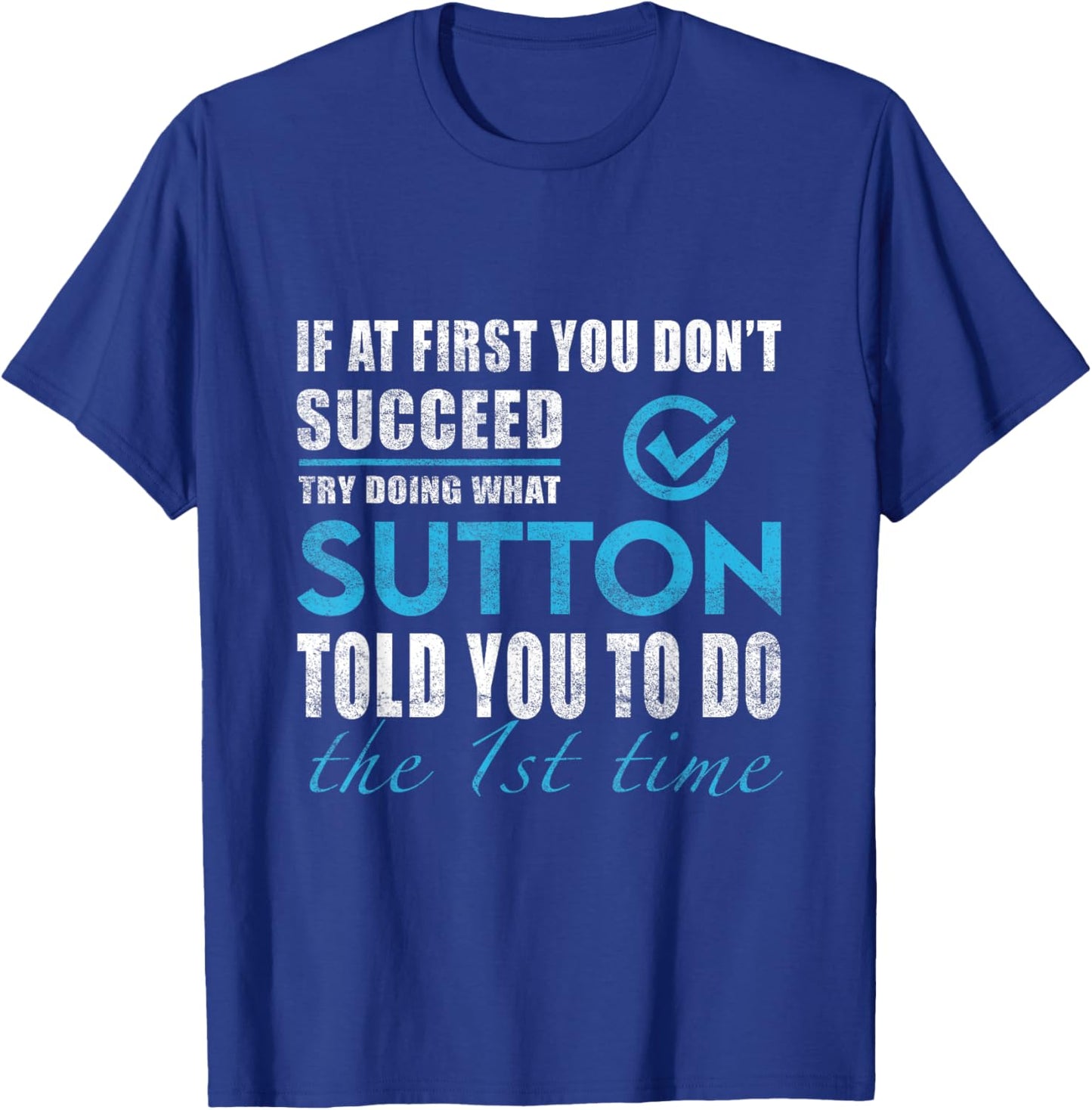 Sutton Name - Try What Sutton Told You To Do T-Shirt - T-Shirt | Royal