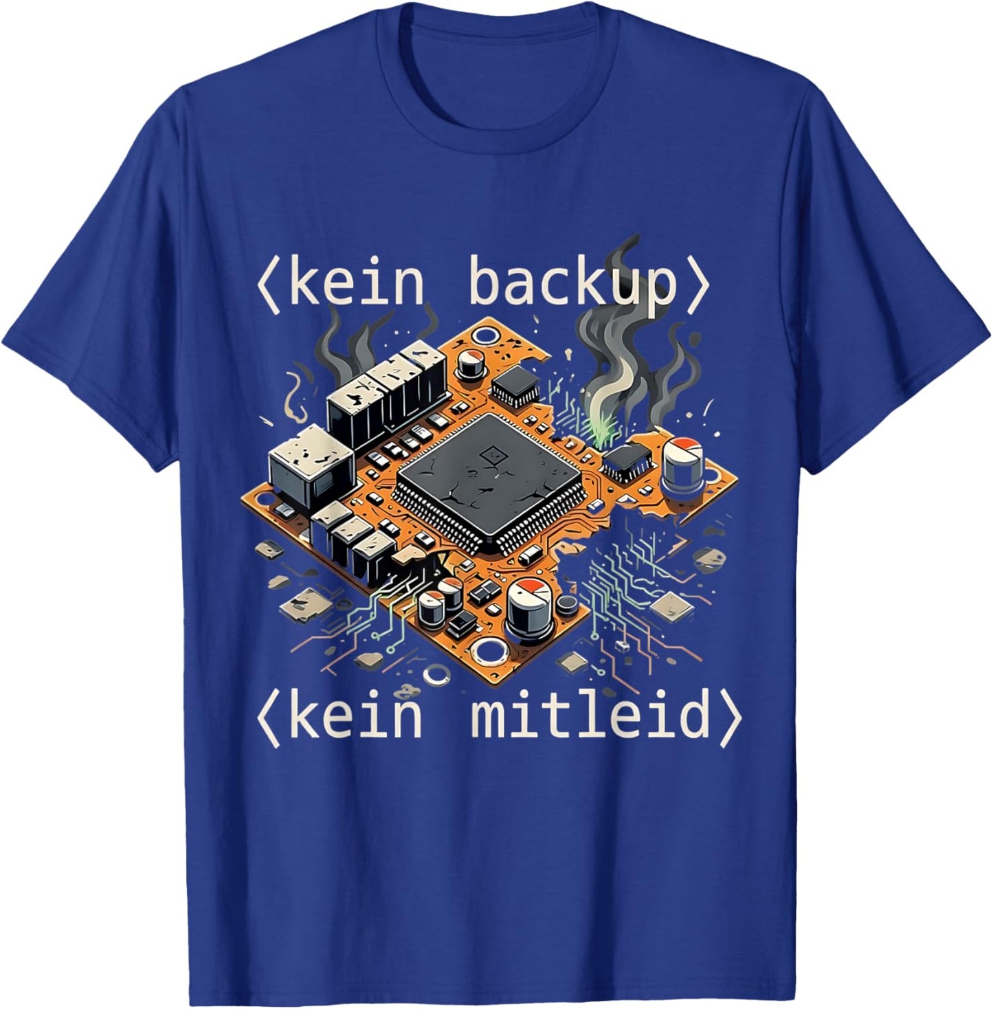 with German Text "Kein Backup Kein Mitleid Code Admin IT [German T-Shirt - T-Shirt | Royal