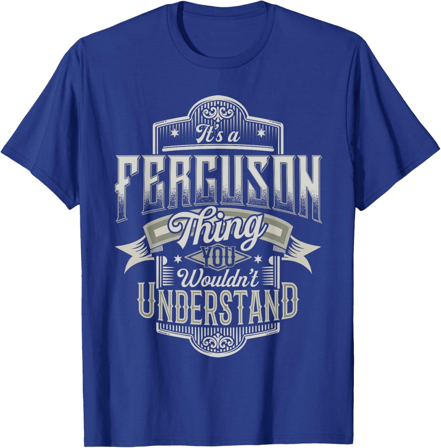 It's A FERGUSON Thing You Wouldn't Understand Name Funny T-Shirt - T-Shirt | Royal