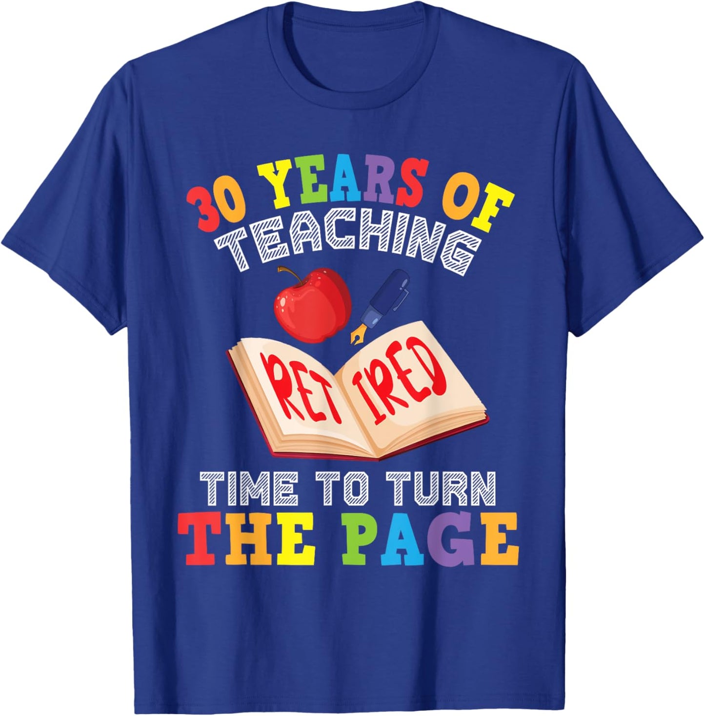 Teacher 30 Years Of Teaching Retired Time To Turn The Page T-Shirt - T-Shirt | Royal