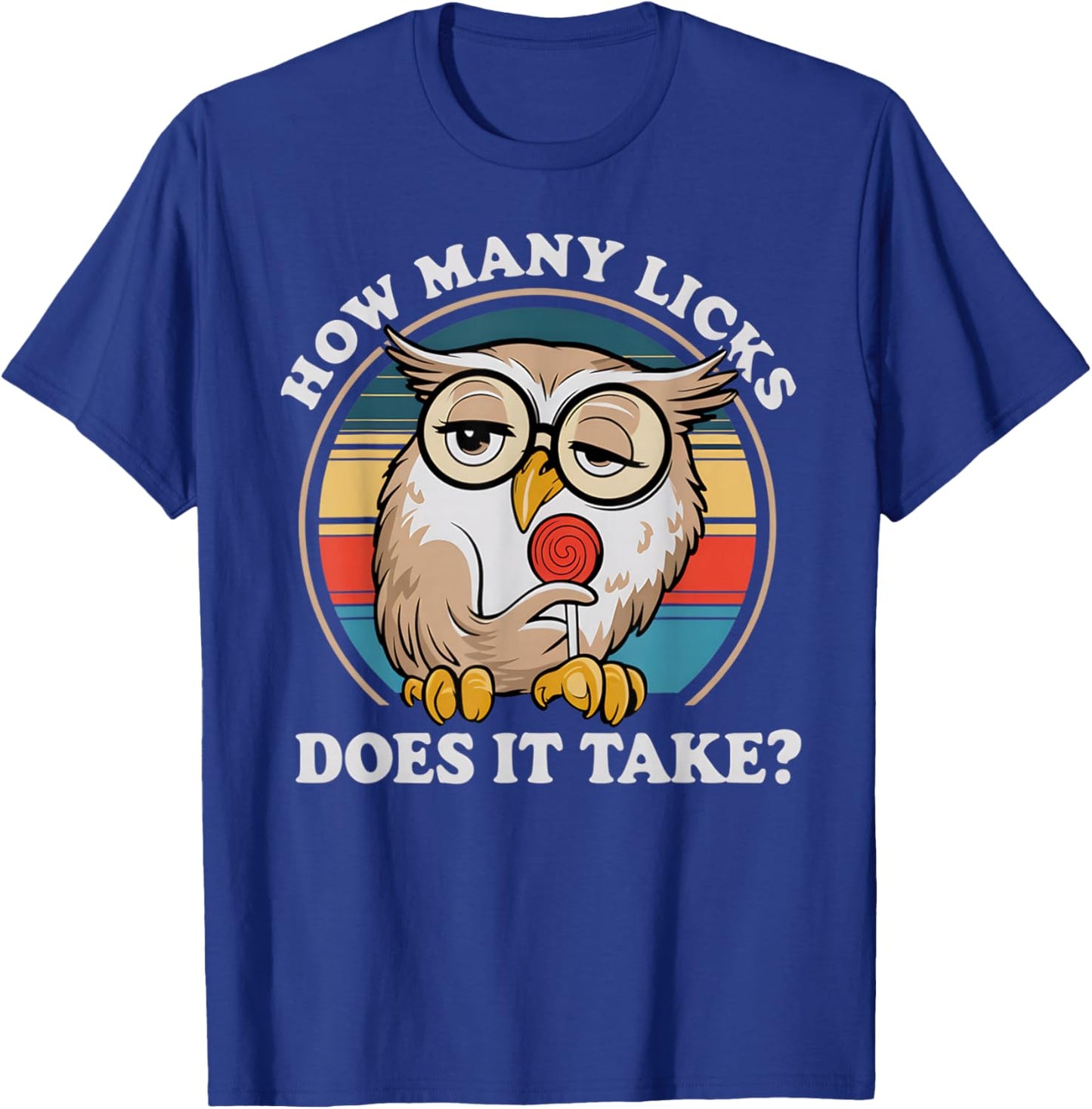 How Many Licks Does It Take Owl Lovers T-Shirt - T-Shirt | Royal