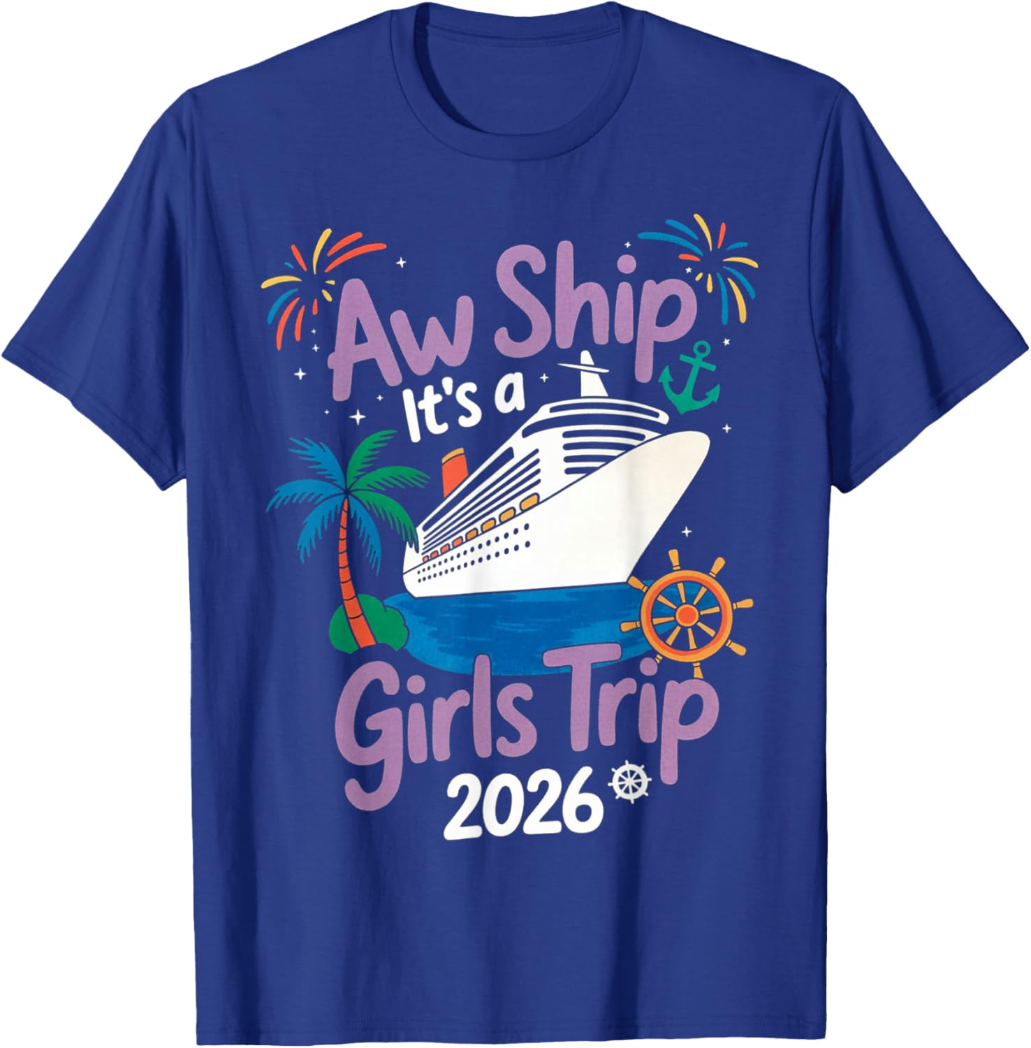 Aw Ship It's A Girls Trip 2026 Cruise Vacation Trip T-Shirt - T-Shirt | Royal