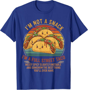 I'm Not A Snack I'm A Full Street Taco Messy Spicy Unstable T-Shirt - T-Shirt | Royal