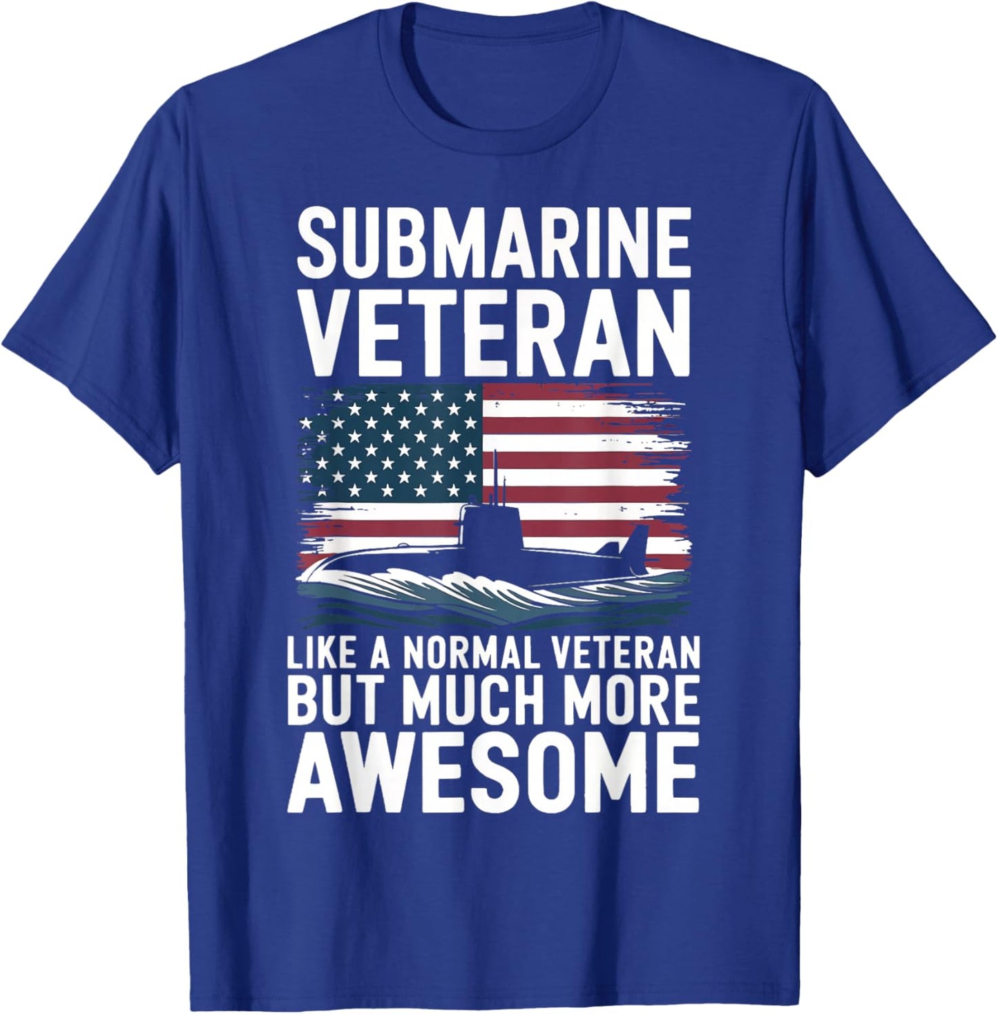 Submarine Veteran Like A Normal Veteran T-Shirt - T-Shirt | Royal