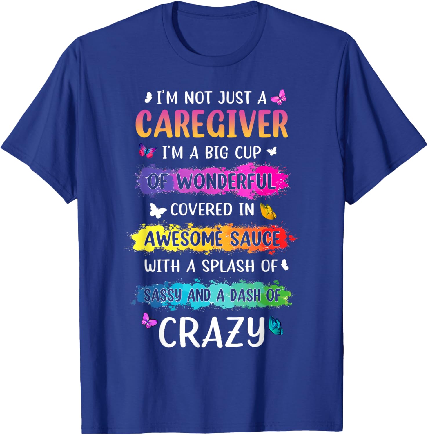 I'm Not Just A Care Giver I'm A Big Cup Of Wonderful.. Quote T-Shirt - T-Shirt | Royal