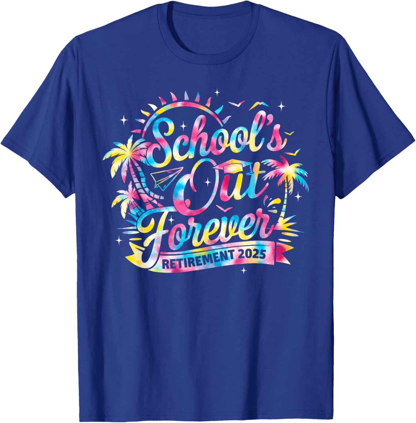 Retired Teacher School's Out Forever Retirement 2025 Tie Dye T-Shirt - T-Shirt | Royal