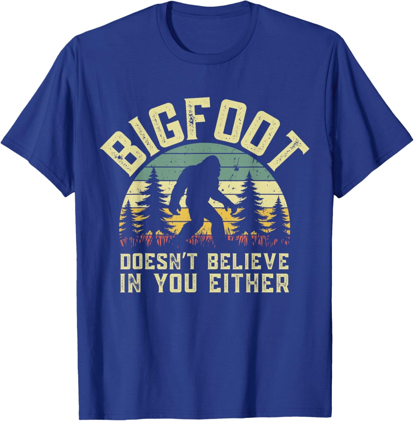 Bigfoot Doesn't Believe You Either Funny Sasquatch Men Boys T-Shirt - T-Shirt | Royal