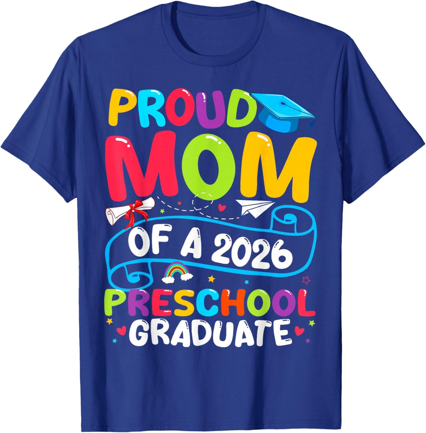 Proud Mom Class of 2026 Preschool Graduate Graduation T-Shirt - T-Shirt | Royal