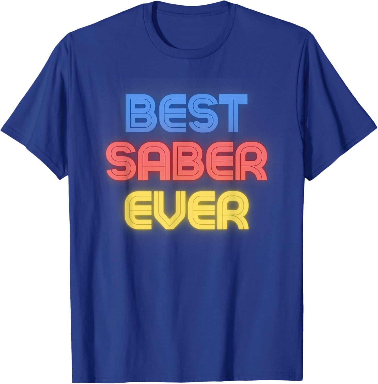 Best Saber Ever - Funny Saber Name Saber T-Shirt - T-Shirt | Royal