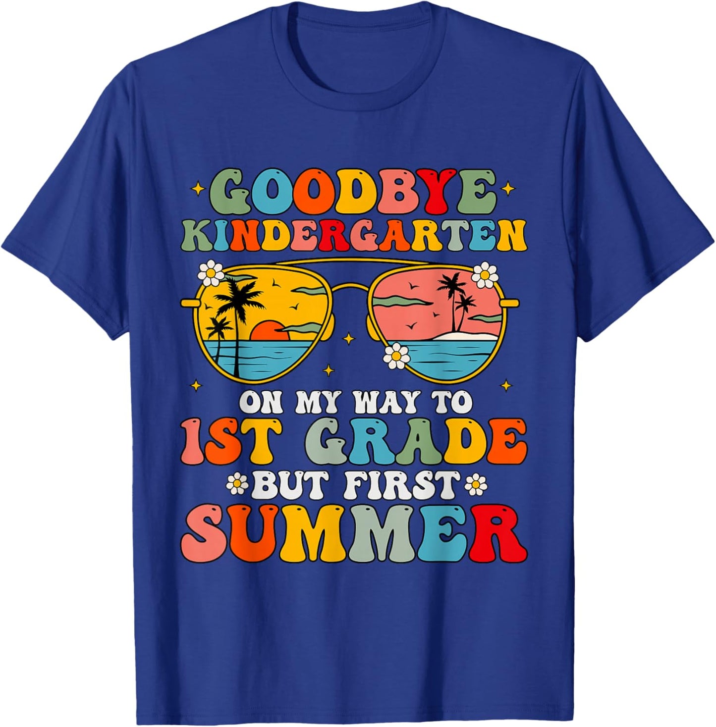 Goodbye Kindergarten Graduation To 1st Grade Hello Summer T-Shirt - T-Shirt | Royal