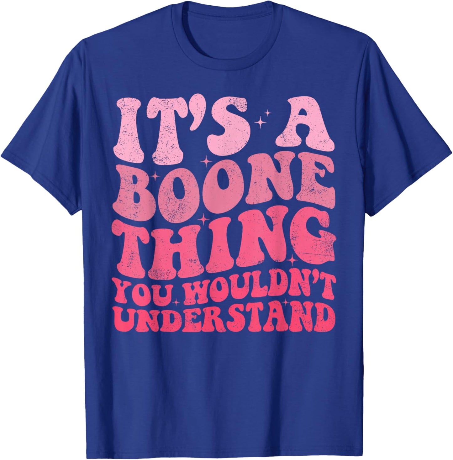 It's A Boone Thing You Wouldn't Understand Vintage Woman T-Shirt - T-Shirt | Royal