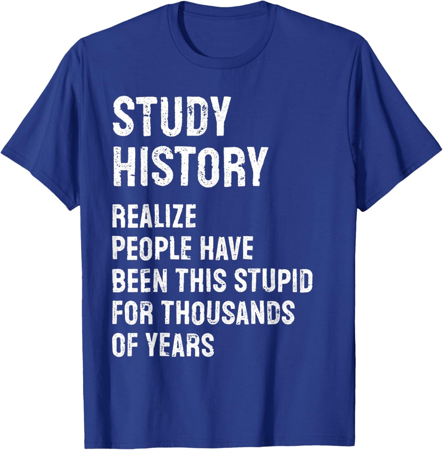 Study History Teacher Funny T-Shirt - T-Shirt | Royal