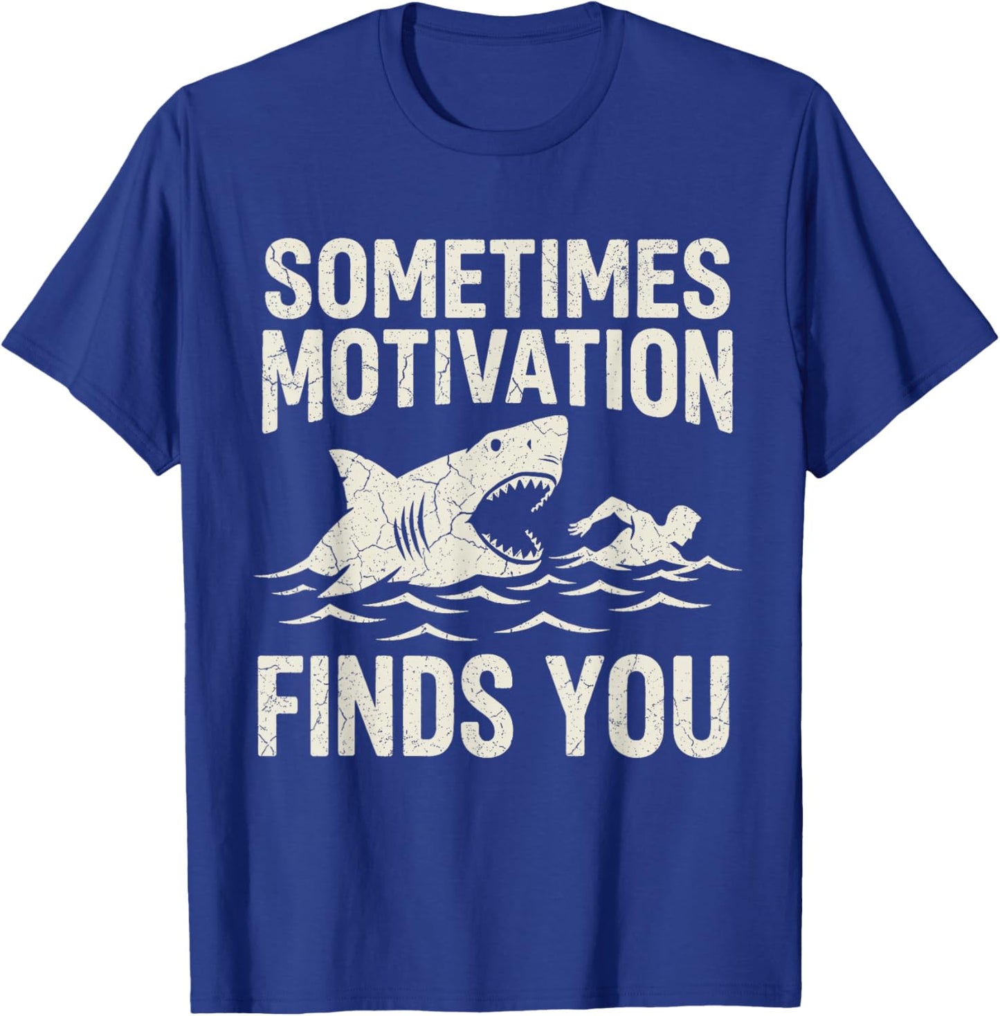 Sometimes Motivation Finds You Vintage Funny Shark Swimmer T-Shirt - T-Shirt | Royal
