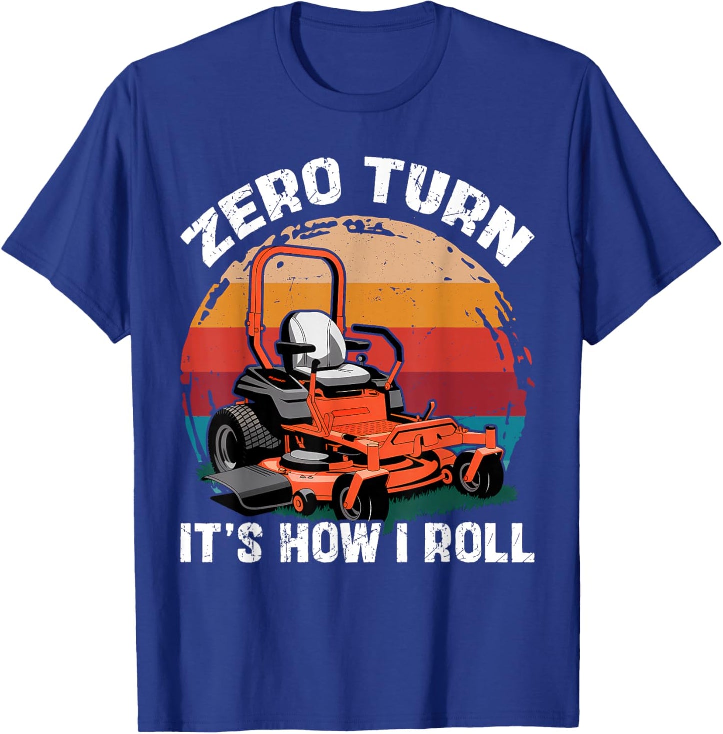 Zero Turn It's How I Roll Landscaping Funny Lawn Mower T-Shirt - T-Shirt | Royal