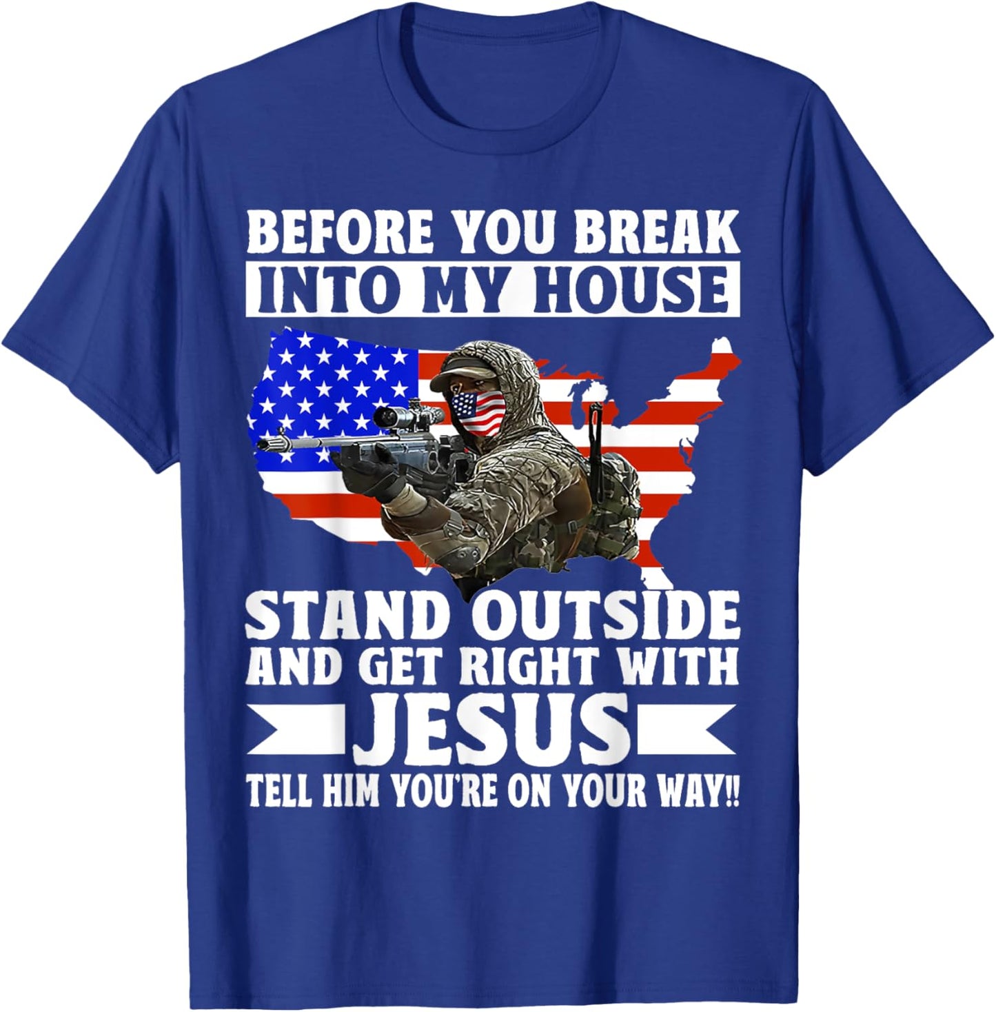 Before You Break Into My House Stand Outside Get Right T-Shirt - T-Shirt | Royal