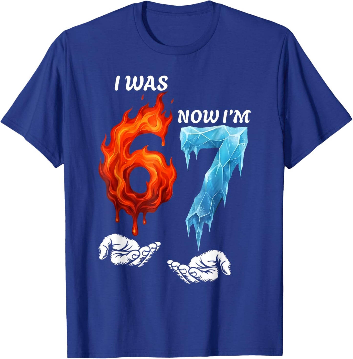 I was 6 Now I'm 7 Funny 6 7 Birthday Boys Girls 67 Birthday T-Shirt - T-Shirt | Royal