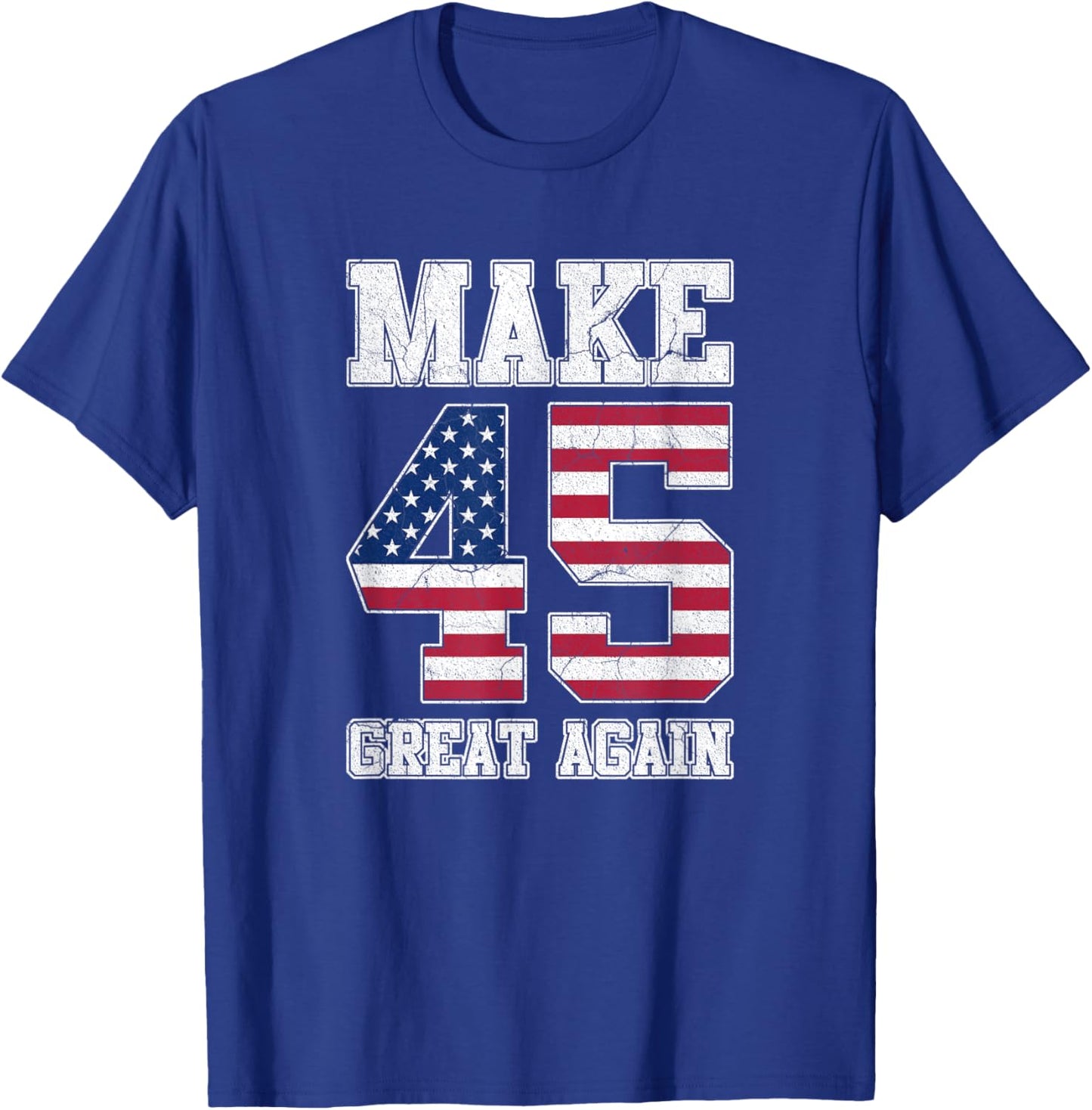Make 45 Great Again 45th Birthday Patriotic 4th of July T-Shirt - T-Shirt | Royal