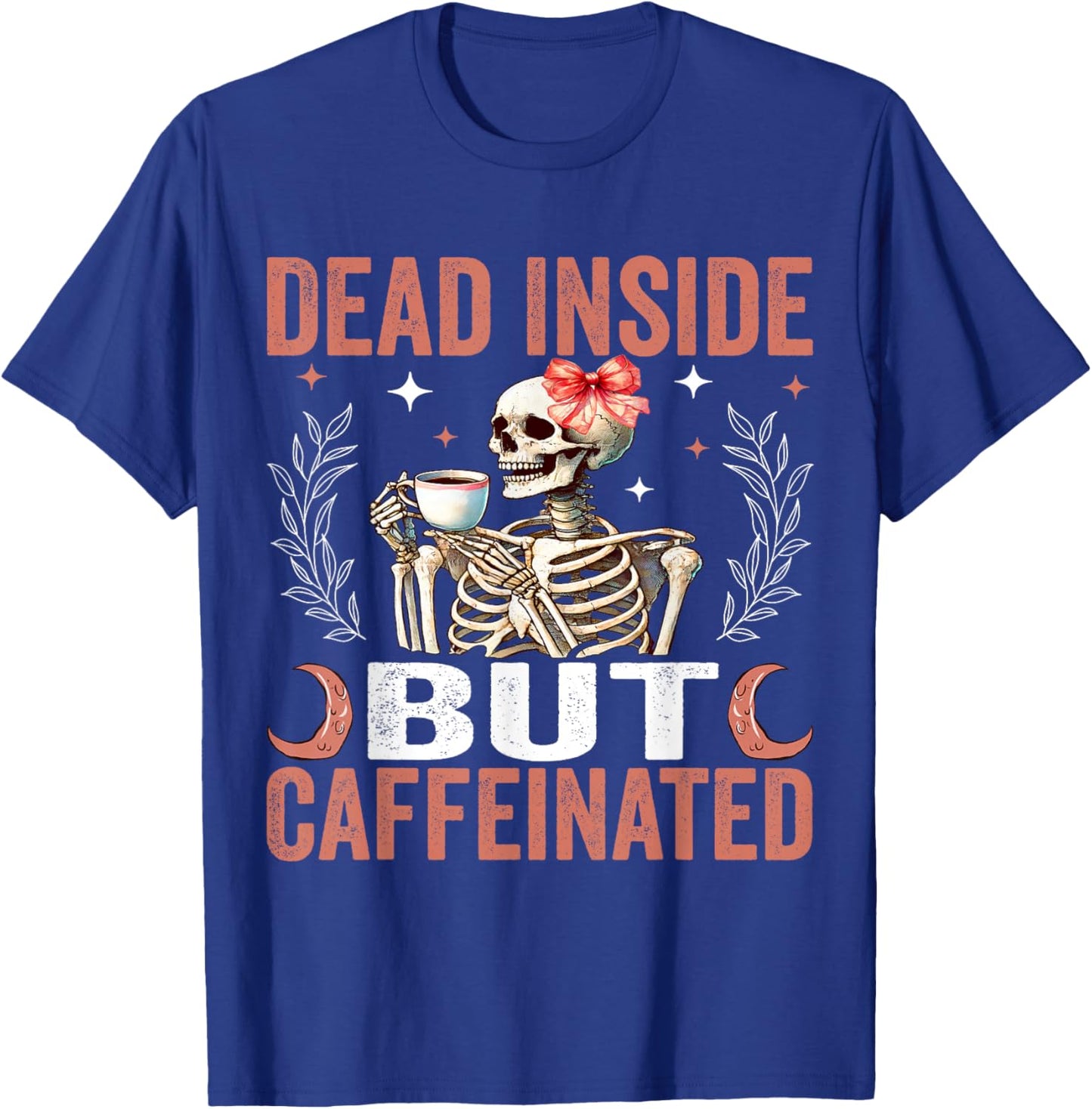 Dead Inside But Caffeinated Funny Skeleton Coffee Halloween T-Shirt - T-Shirt | Royal