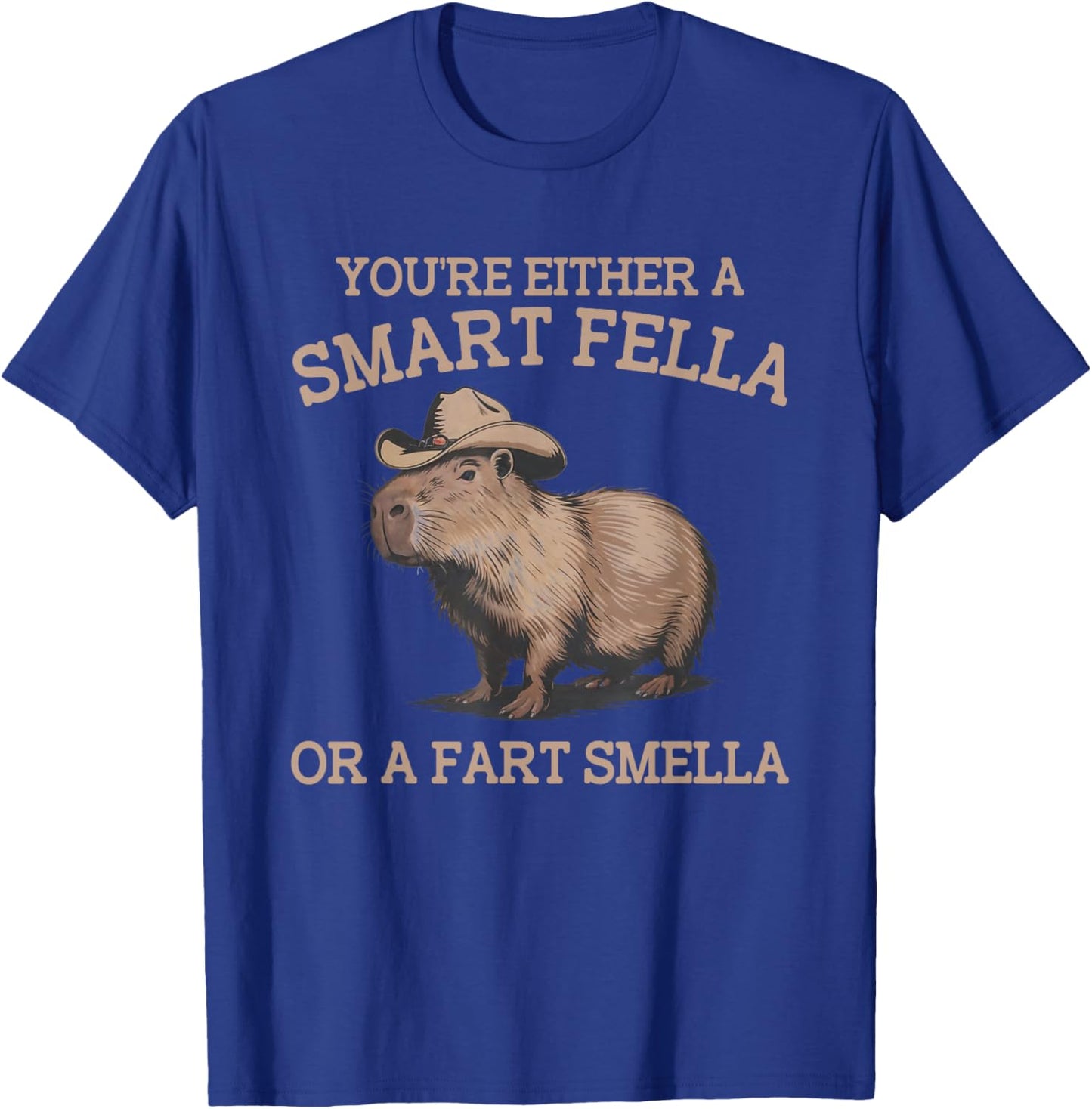 Funny Capybara You're Either A Smart Fella Or A Fart Smella T-Shirt - T-Shirt | Royal