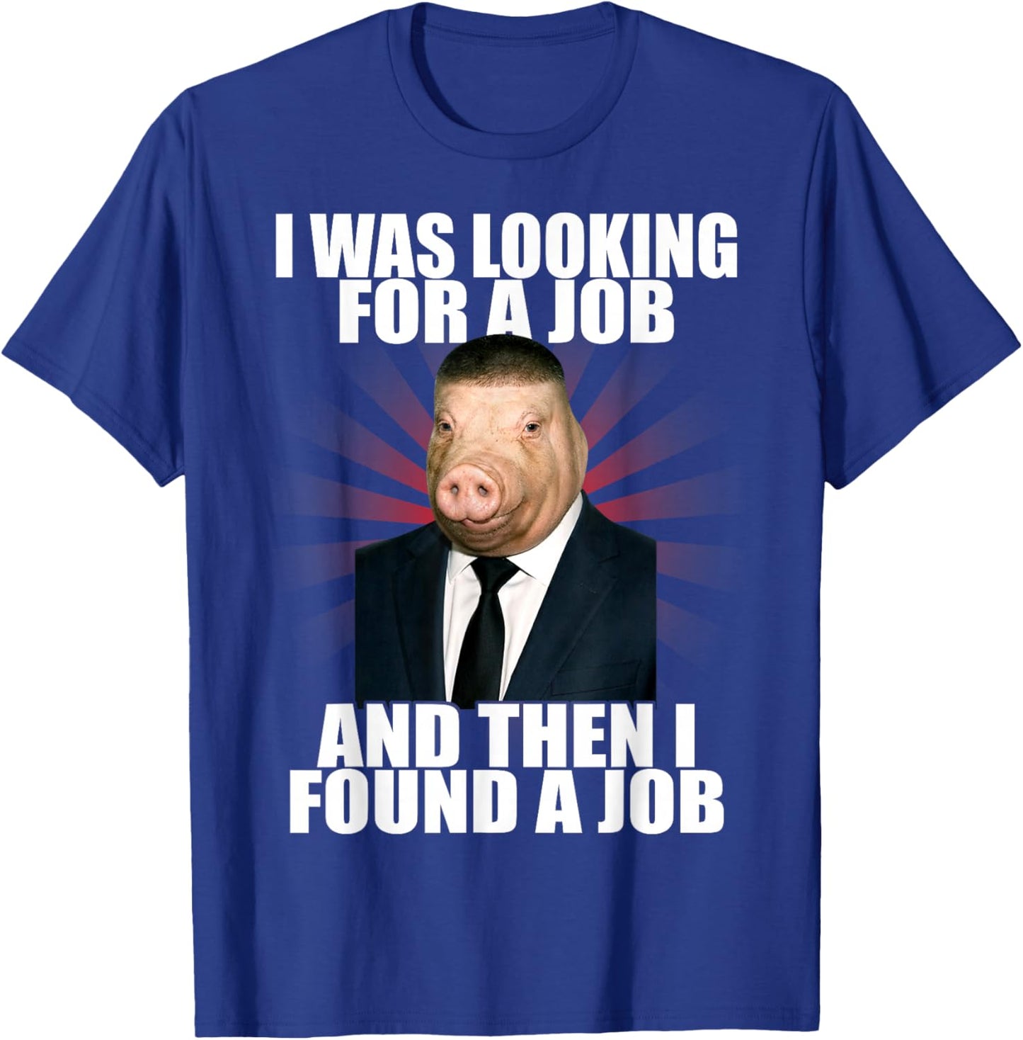 I was Looking for A Job John Pork Fade Haircut Meme T-Shirt - T-Shirt | Royal