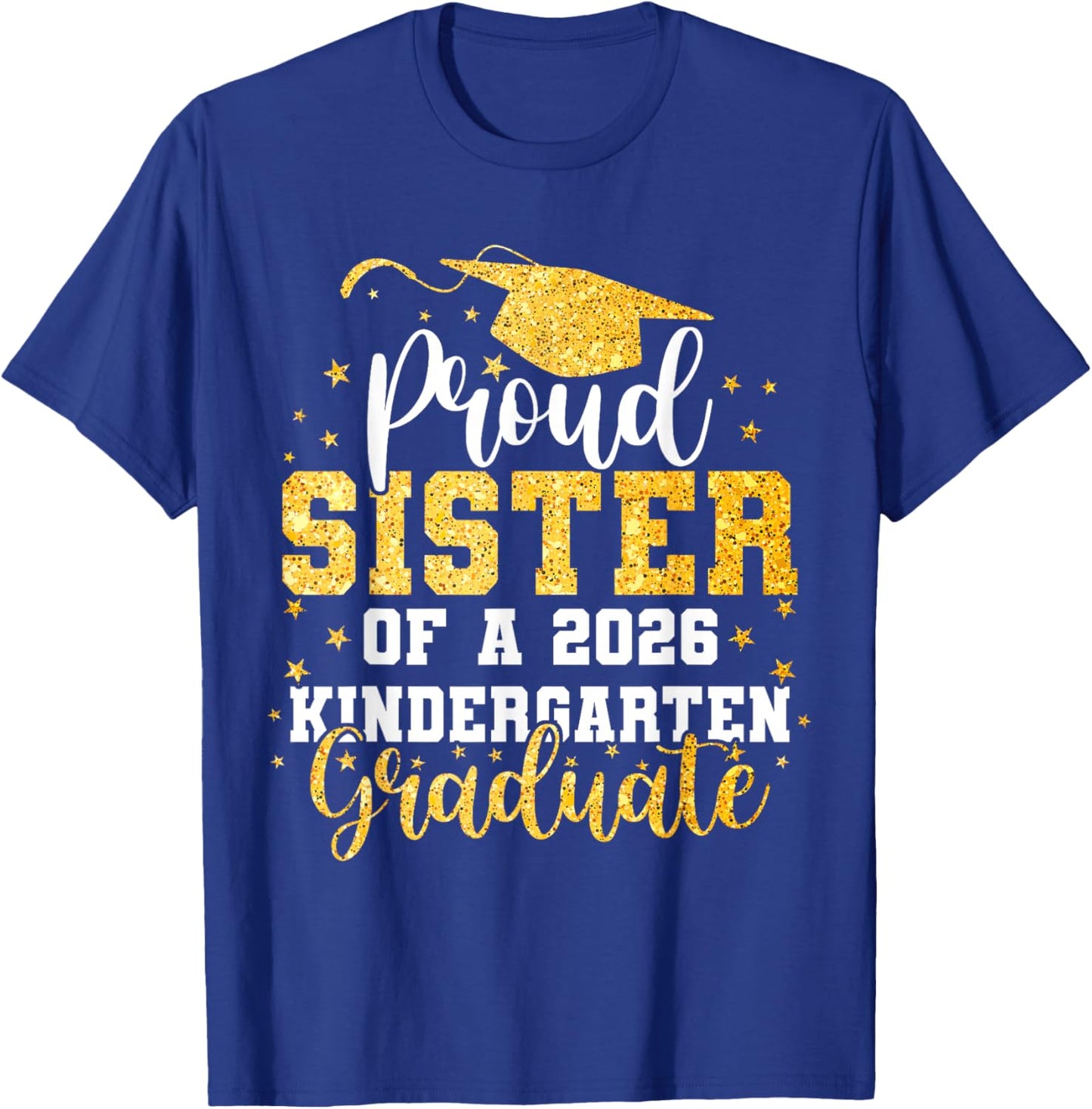 Proud Sister of A Class 2026 Kindergarten Graduate T-Shirt - T-Shirt | Royal