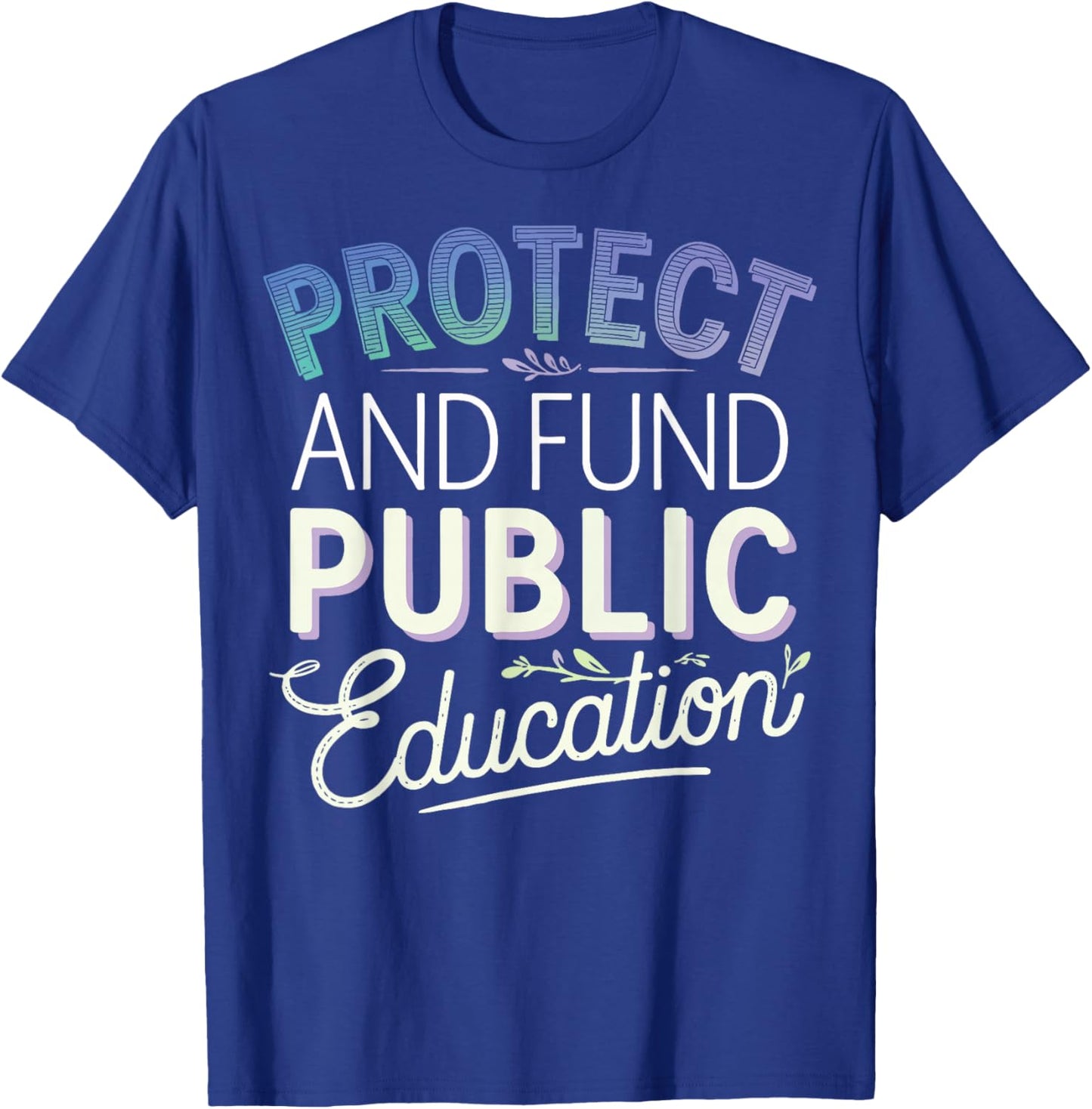 Protect And Fund Public Education T-Shirt - T-Shirt | Royal