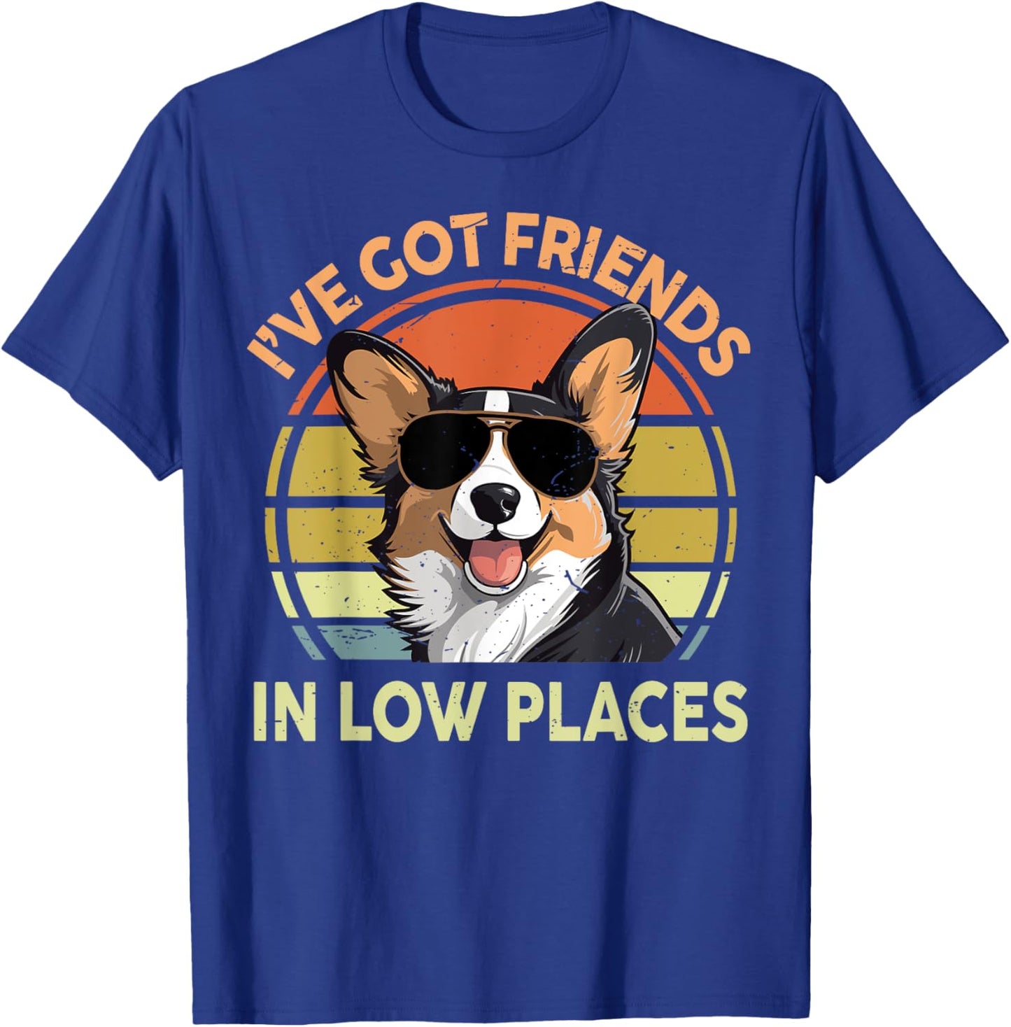 Funny Corgi I've Got Friends In Low Places Men Women Dad Mom T-Shirt - T-Shirt | Royal