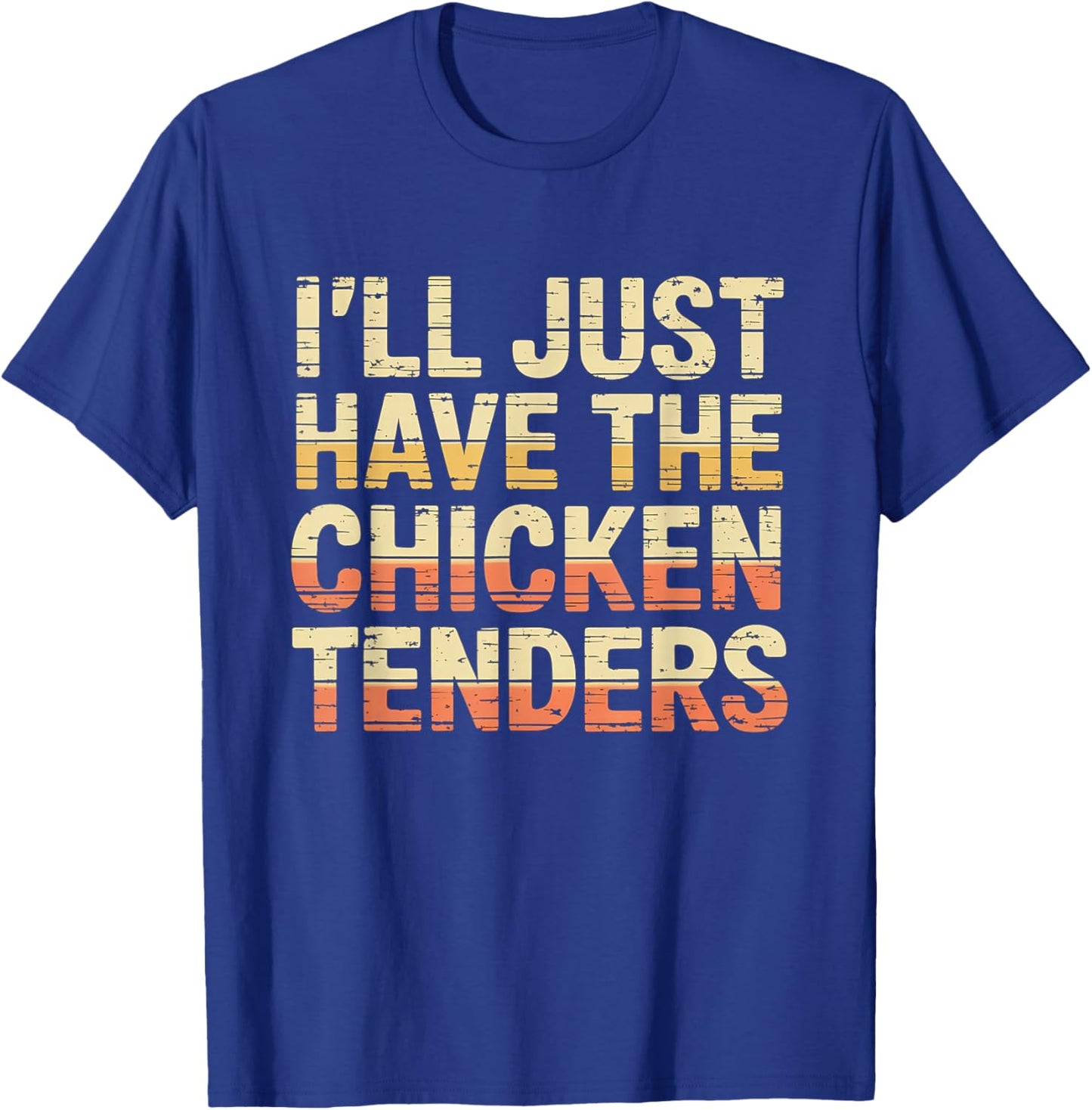 Vintage I'll Just Have The Chicken Tenders Fast Food T-Shirt - T-Shirt | Royal