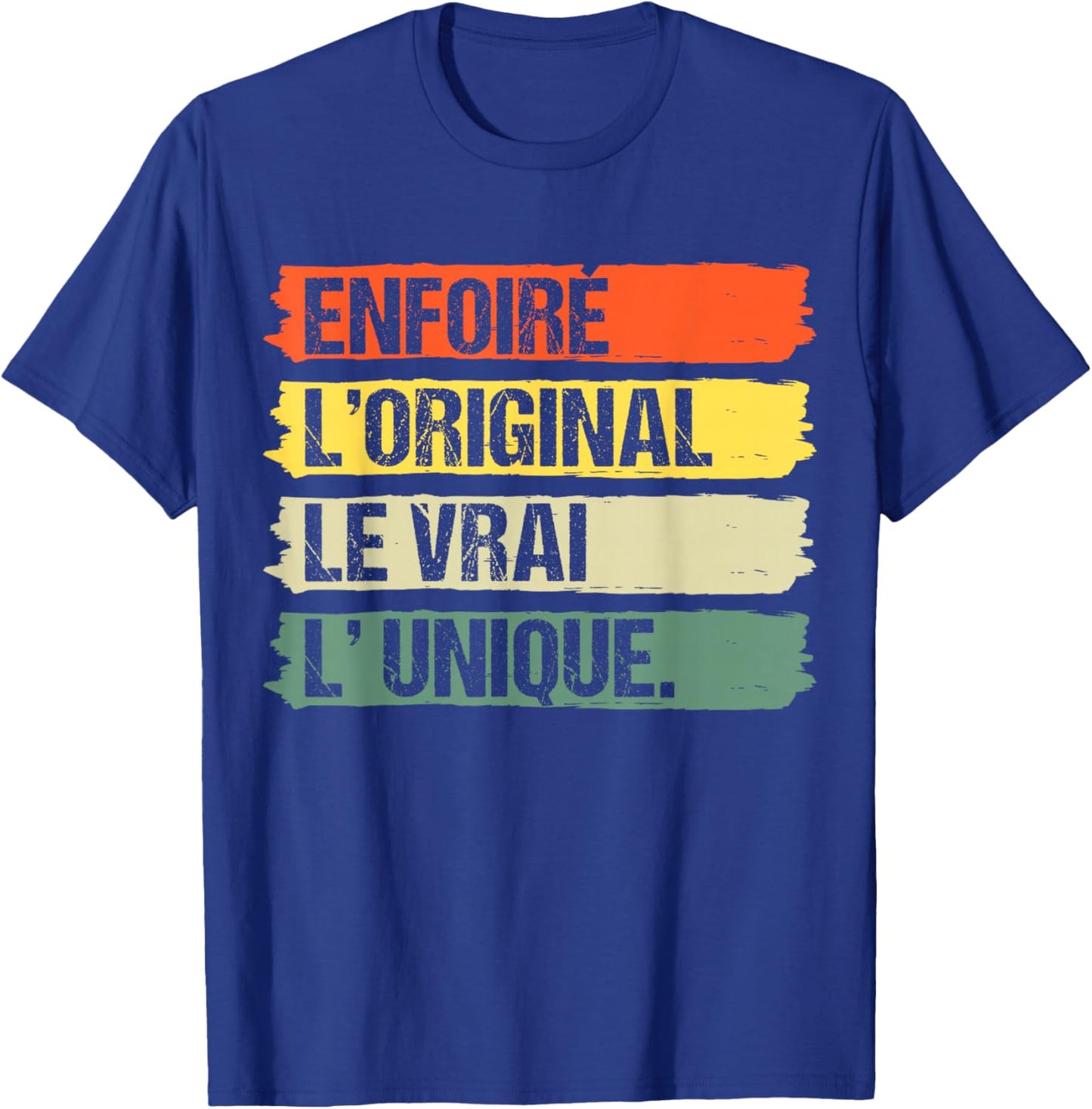 Enfoiré L' Original Le Vrai L' Unique Humour Cadeau Vintage T-Shirt - T-Shirt | Royal