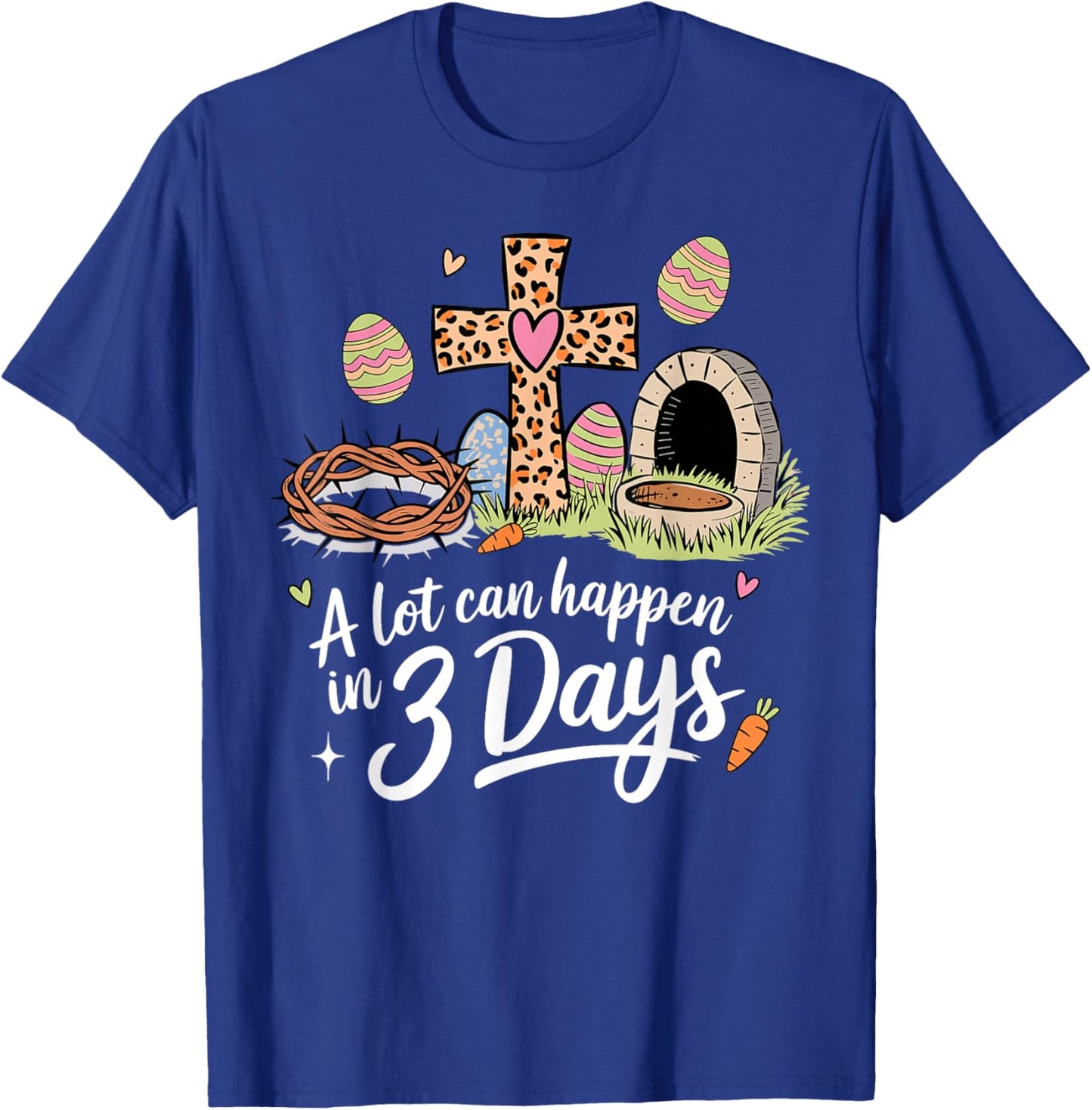 A Lot Can Happen In 3 Days Happy Easter Christian Religious T-Shirt - T-Shirt | Royal