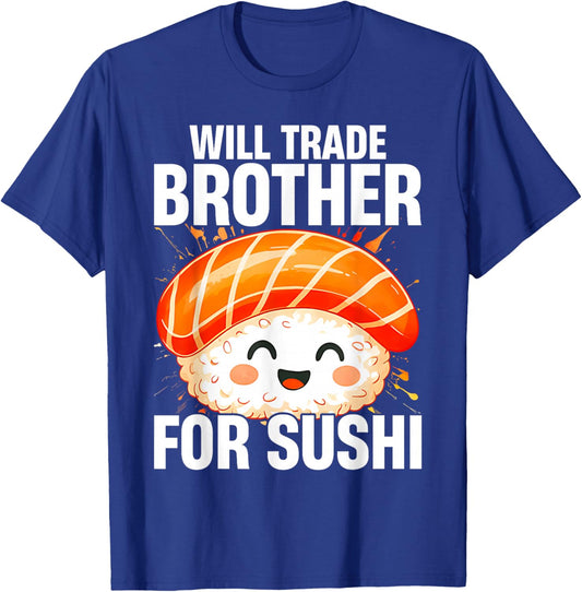 Will Trade Brother for Sushi Asian Food Trading T-Shirt - T-Shirt | Royal