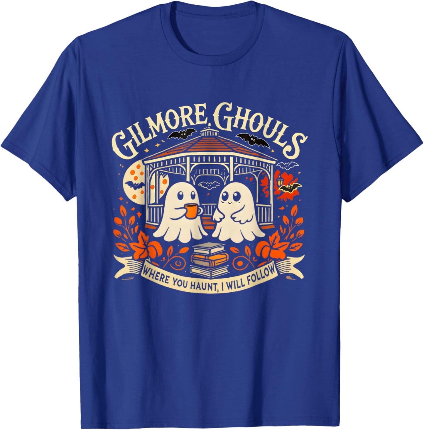 Gilmore Ghouls Where You Haunt I Will Follow Halloween Ghost T-Shirt - T-Shirt | Royal